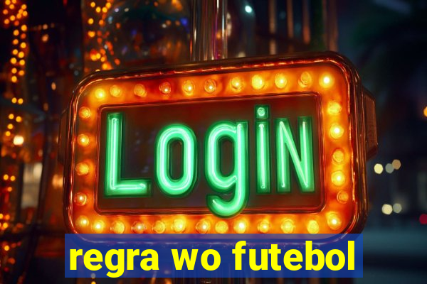 regra wo futebol